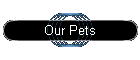 Our Pets